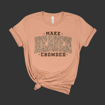 Make Heaven Crowded Tee